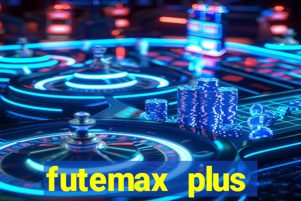 futemax plus futebol ao vivo